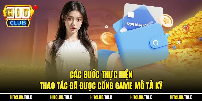 Các bước thực hiện thao tác đã được cổng game mô tả kỹ