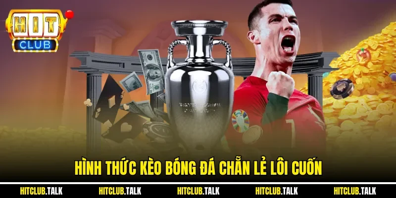 Hình thức kèo bóng đá chẵn lẻ lôi cuốn