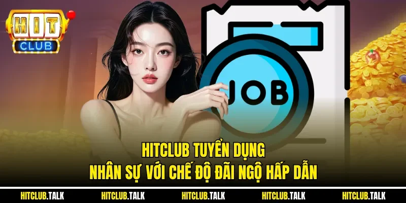 HITCLUB Tuyển Dụng